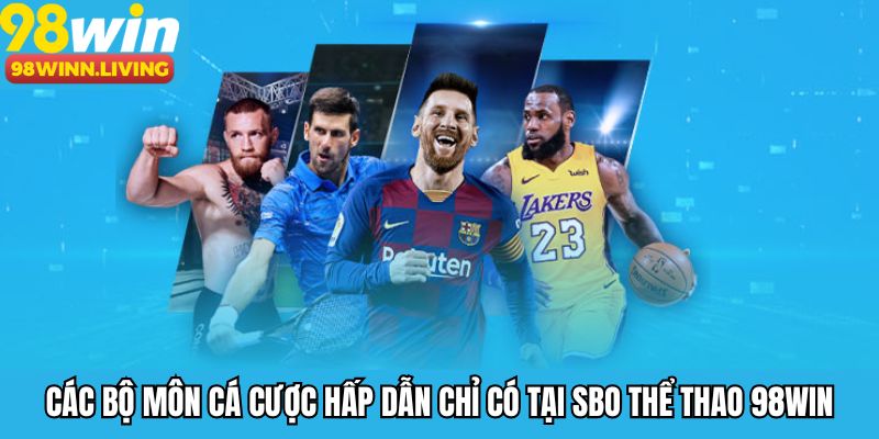 Các bộ môn cá cược hấp dẫn chỉ có tại SBO thể thao 98WIN