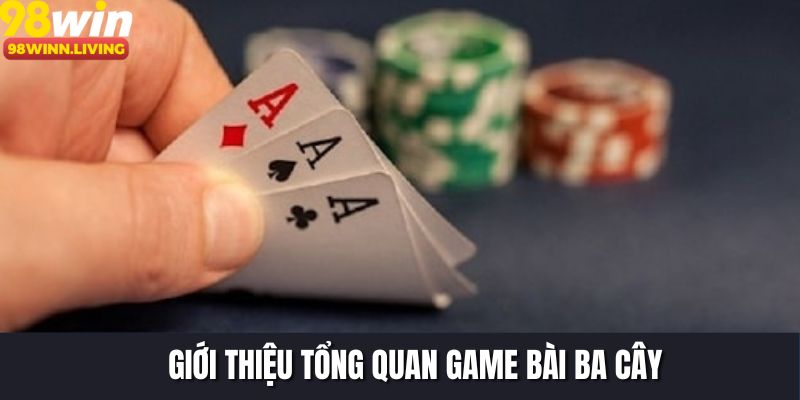 Tổng quan game bài ba cây