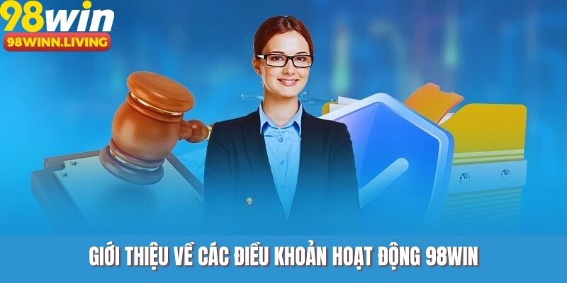 Giới thiệu về các điều khoản hoạt động 98WIN