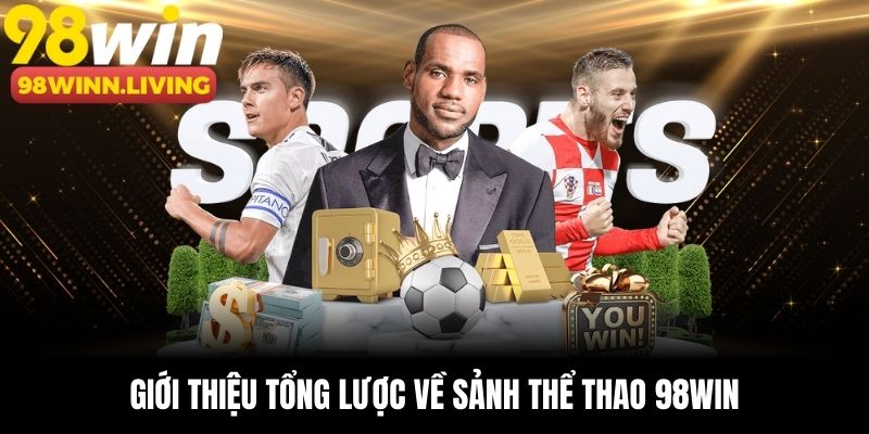 Giới thiệu tổng lược về sảnh thể thao 98win