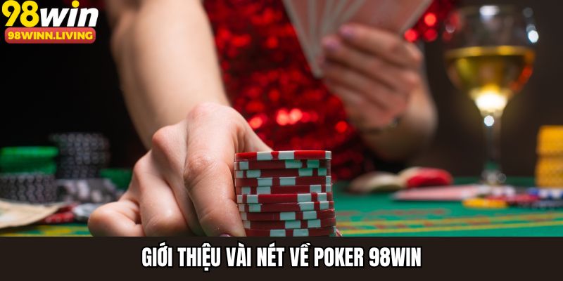 Giới thiệu vài nét về poker 98WIN