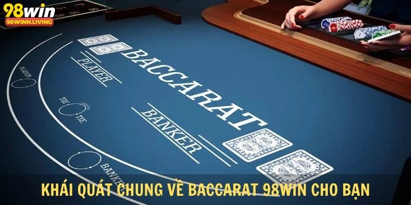 Khái quát chung về baccarat 98win cho bạn