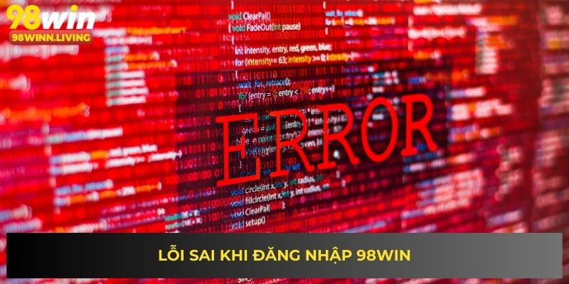 Lỗi sai khi đăng nhập 98WIN