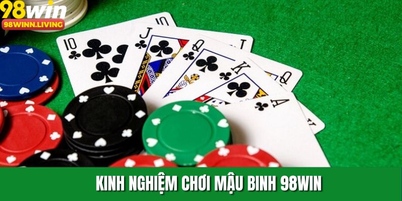 Cao thủ chia sẻ kinh nghiệm chơi mậu binh 98WIN