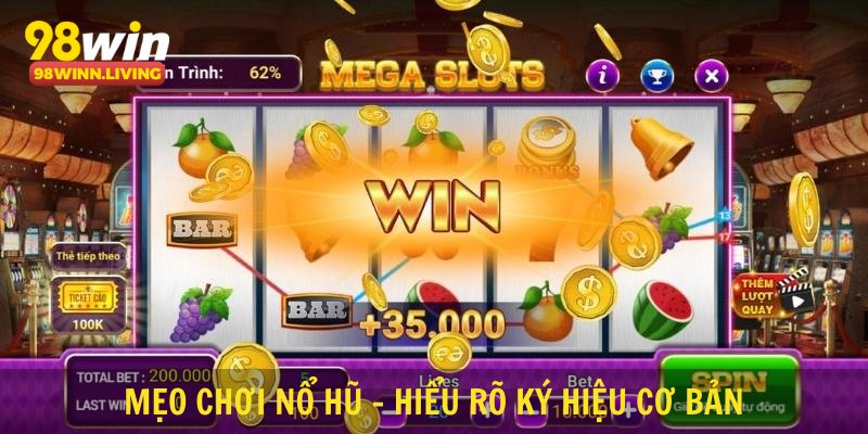 Mẹo chơi nổ hũ - Hiểu rõ ký hiệu cơ bản