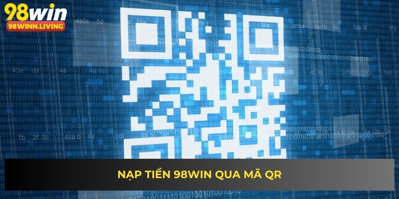 Nạp tiền 98WIN qua mã QR
