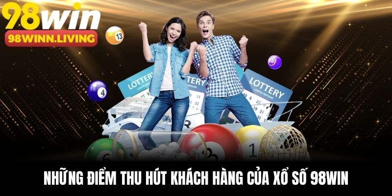 Những điểm thu hút khách hàng của xổ số 98win