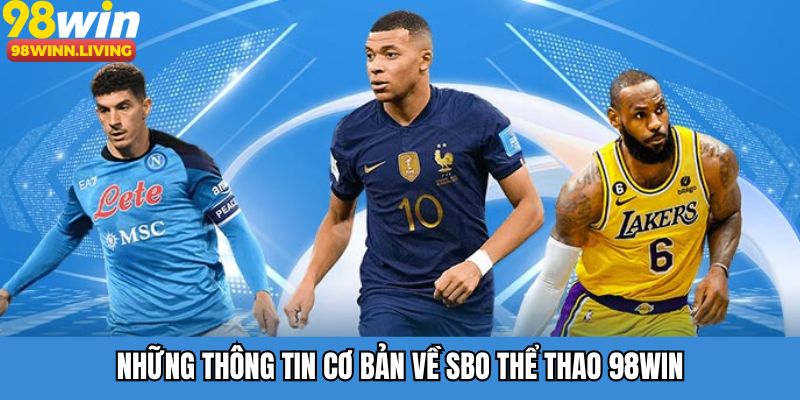 Những thông tin cơ bản về SBO thể thao 98WIN