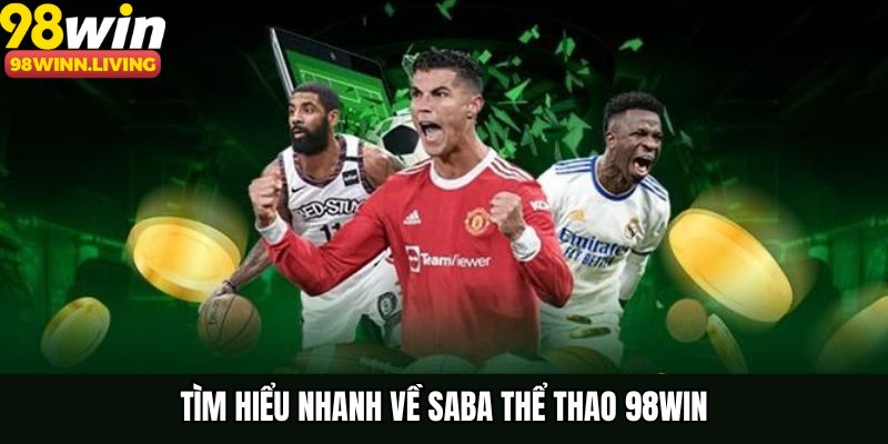 Tìm hiểu nhanh về Saba thể thao 98WIN