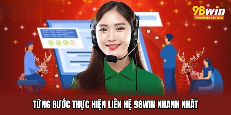Từng bước thực hiện liên hệ 98WIN nhanh nhất