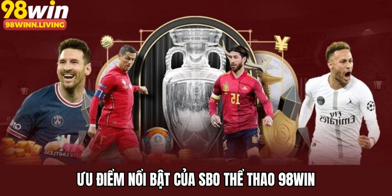 Ưu điểm nổi bật của SBO thể thao 98WIN